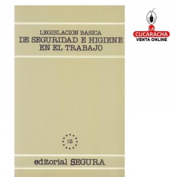 Legislación Básica de Seguridad e Higiene en el trabajo. Ed. Segura.